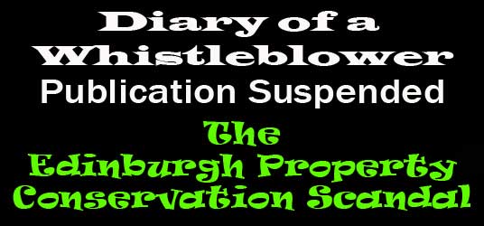 Edinburgh Sucks has received a communication originating from the whistleblowers lawyers advising that proceeding at this time, with publication of further chapters of “Diary of a Whistleblower: The Edinburgh Property...